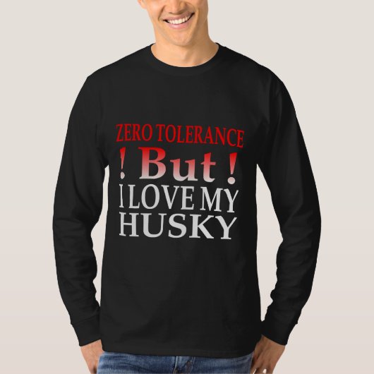 Null Toleranz, aber ich Liebe meinen Husky T-Shirt (Vorderseite)