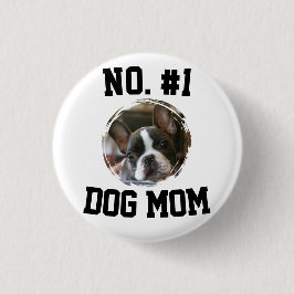 Number 1 dog Mom Mum Mother's Day Pet Lovers Button