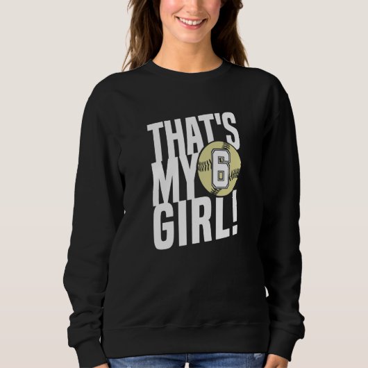 Number Six That's My Girl  6 Softball Mom Dad Fami Sweatshirt (Vorderseite)