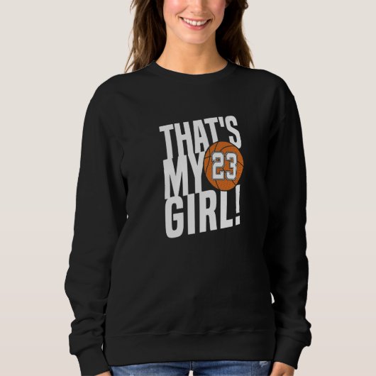 Number Twenty Three That's My Girl 23 Basketball M Sweatshirt (Vorderseite)