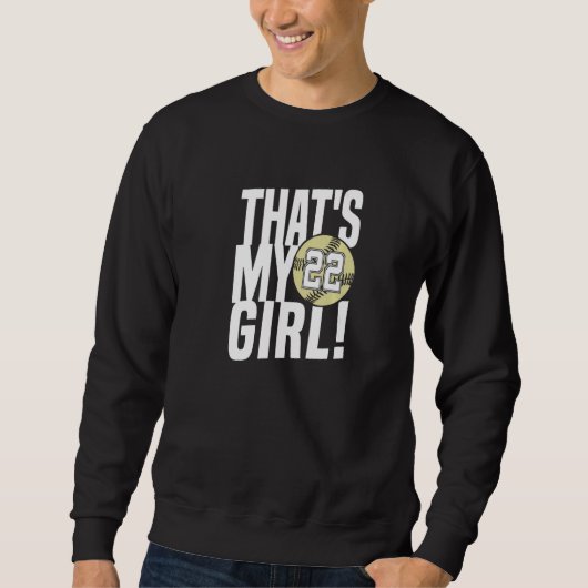 Number Twenty Two That's My Girl 22 Softball Mom D Sweatshirt (Vorderseite)