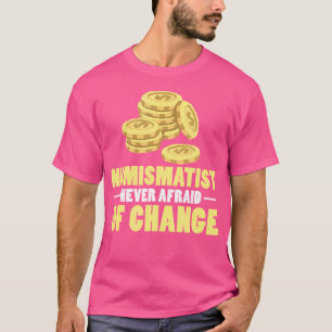 Numismatiker nie Angst vor Veränderungen Münzsamml T-Shirt