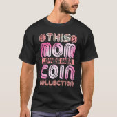 Numismatisch Mama Diese Mama Liebe ihre Coin Colle T-Shirt (Vorderseite)