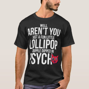 Nun, bist du nicht einfach ein lustiger kleiner Lo T-Shirt