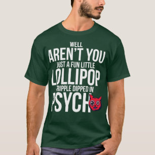 Nun, bist du nur ein Spaß kleine Lollipop Tripple T-Shirt
