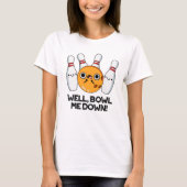 Nun, Bowl Me Down Funny Bowling Puff T-Shirt (Vorderseite)