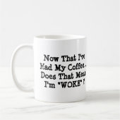 Nun, da ich meinen Kaffee hatte, bin ich Geweckt? Kaffeetasse (Links)