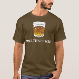 Nun, das ist gut wie Scotch und Bourbon III T-Shirt