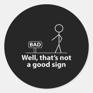 Nun, das ist kein gutes Sign Funny Shirt für Herre Runder Aufkleber