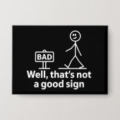 Nun, das ist kein gutes Zeichen Lustiges Meme Button (Vorderseite)