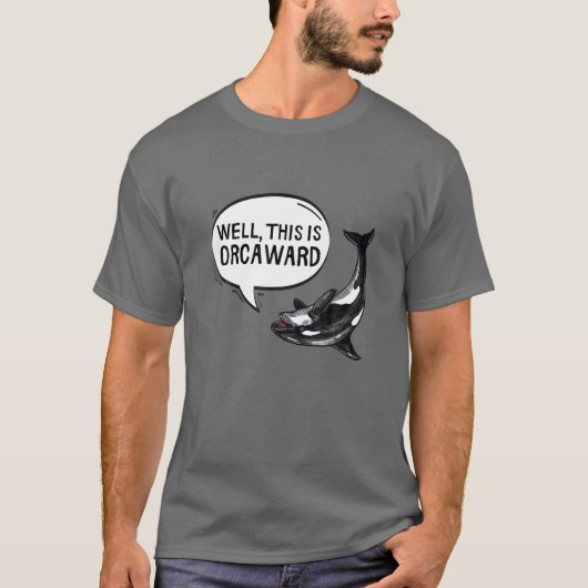 Nun, das ist Orcaward Orca Killer Whale Funny Puff T-Shirt (Vorderseite)