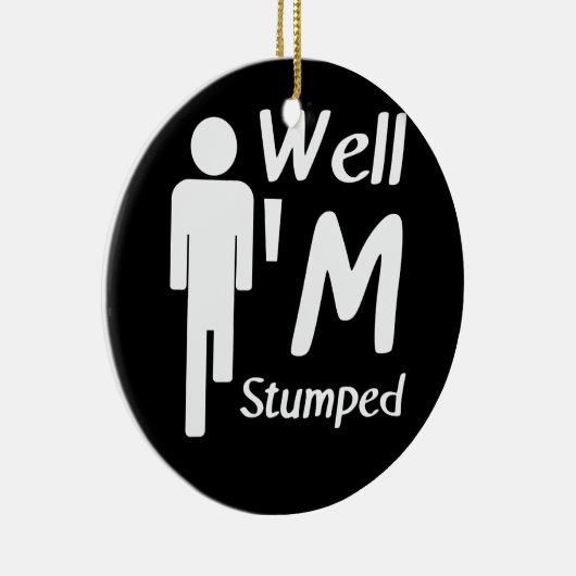 Nun, ich bin Stumped Funny Amputee Keramik Ornament (Rechts)
