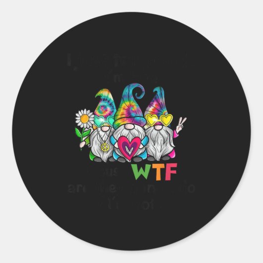 Nun, ich sage nur den Leuten, ich bin gut, denn wt Runder Aufkleber (Vorderseite)