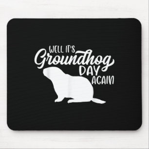 Nun ist es wieder Tag des Murmeltieres Lustig Froh Mousepad