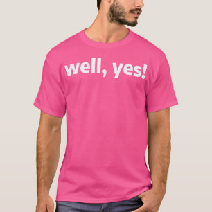 Nun ja, lustige schwule Internetslang Stan Memes T T-Shirt