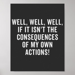 Nun, nun ja, wenn es nicht die Konsequenzen sind Poster