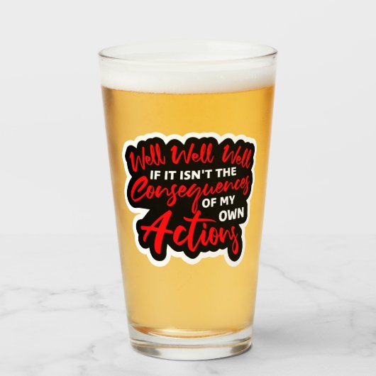 Nun, nun, nun, wenn das nicht die Konsequenzen mei Glas (Vorne (Gefüllt))