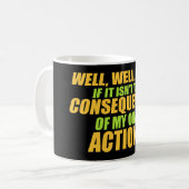 Nun, nun, nun, wenn das nicht die Konsequenzen mei Kaffeetasse (Vorderseite Links)