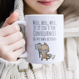 Nun, wenn das nicht die Konsequenzen-Kaffeetasse i Kaffeetasse