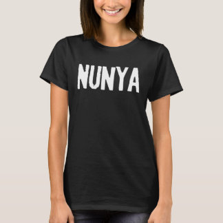 NUNYA Slang NONE T-Shirt