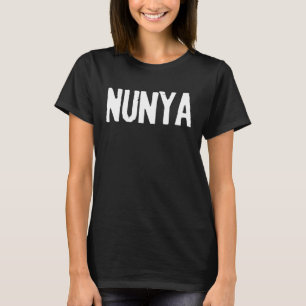 NUNYA Slang NONE T-Shirt