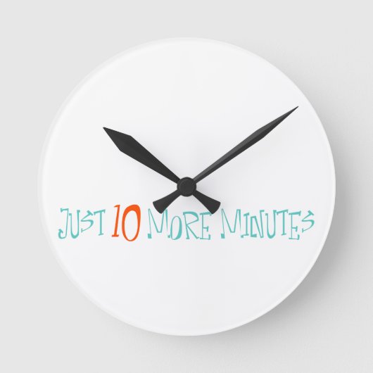 Nur 10 Minuten mehr Runde Wanduhr (Vorderseite)