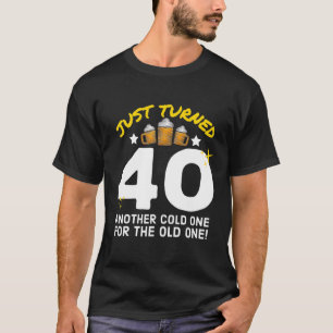 Nur 40 kalt für den alten 40. Geburtstag T-Shirt