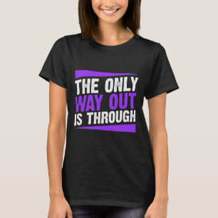 Nur Ausweg ist durch Endabsicht T-Shirt