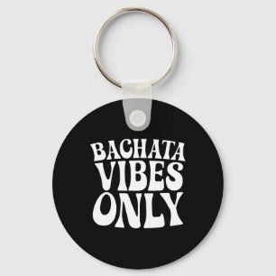Nur Bachata Vibes - Bachata Lovers Groovy Dancer Schlüsselanhänger