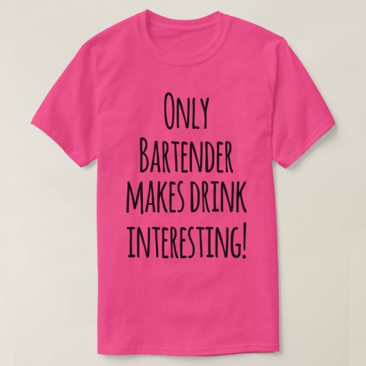 Nur Barkeeper macht Drinks interessant T-Shirt (Design vorne)