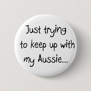 Nur beim behalt mit meinem Aussie...Button Button