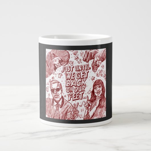 Nur bis wir wieder auf die Beine kommen Jumbo-Tasse (Vorderseite)