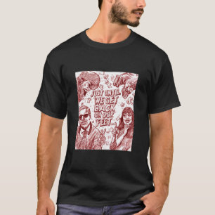 Nur bis wir wieder auf die Beine kommen T-Shirt