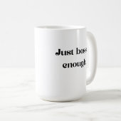 Nur Bossy genug Tasse (VorderseiteRechts)