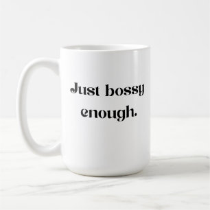 Nur Bossy genug Tasse