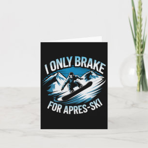 Nur Bremse für Apres Ski Snowboarden Winter Snowb Karte