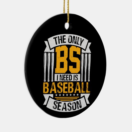 Nur BS I Need ist Baseball Saison Keramik Ornament (Rechts)