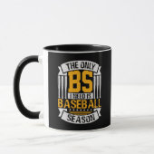 Nur BS I Need ist Baseball Saison Tasse (Links)