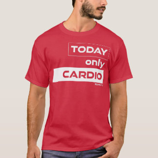 Nur Cardio Training Gym Motivation Fitness T-Shirt