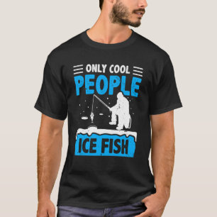 Nur Coole Menschen Eisfisch Fischen Rod Ice Fisher T-Shirt