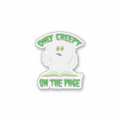 Nur Creepy auf Page Horror Ghost Writer Spaß Aufkleber (Vorderseite)