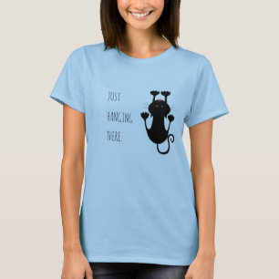 Nur da hängen schwarze Katze Cartoon lustiger Text T-Shirt