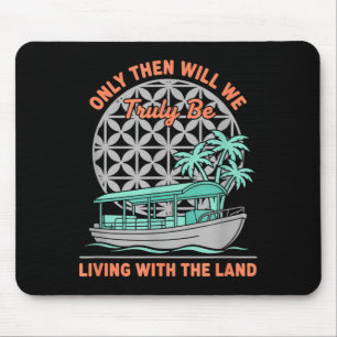 Nur dann werden wir mit dem Land Naturboot leben Mousepad