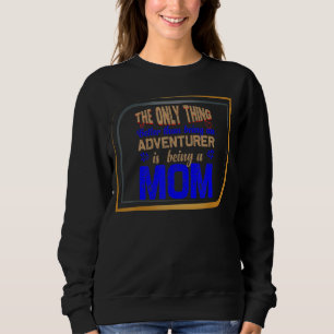 Nur das Bessere als Abenteurer zu sein, ist ein Be Sweatshirt