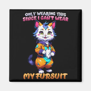 Nur das hier trage ich, da ich mein Fursuit nicht  Magnet