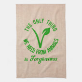 Nur das, was wir von Tieren brauchen, ist Vergebun Geschirrtuch (Vertikal)