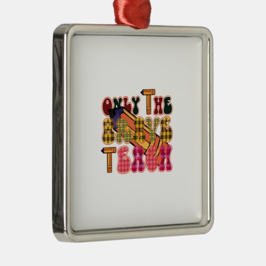 Nur der tapfere Lehrer Ornament Aus Metall (Rechts)