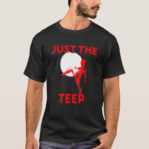 Nur der Teep-Mixed Martial Arts Muay Thai Kick Jiu T-Shirt