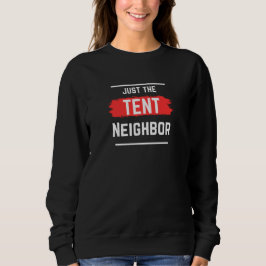 Nur der Zeltnachbar Typografie, einfach, lustig Sweatshirt