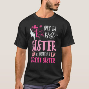 Nur die beste Schwester wird zu einer großen Schwe T-Shirt